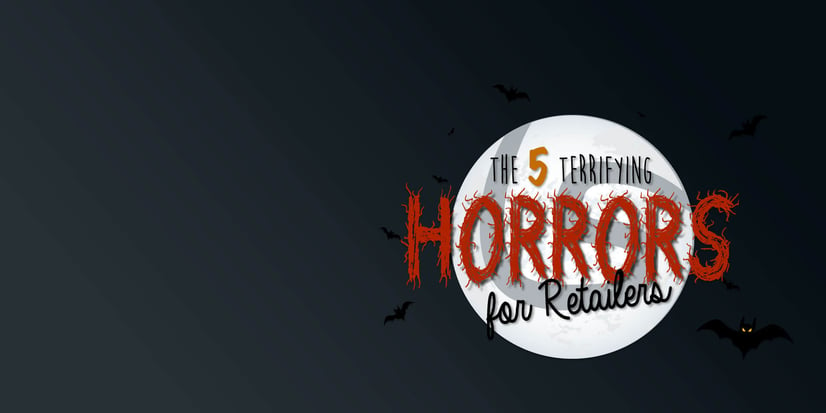 The 5 terrifying horrors for retailers [infographic]