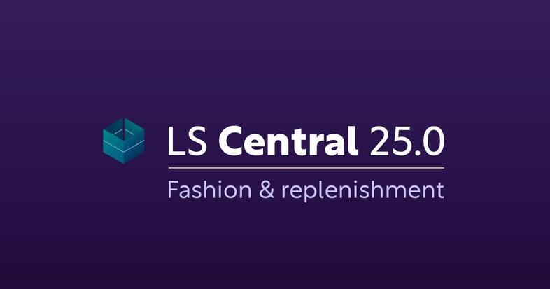 LS Central 25.0: Enhancements for fashion and replenishment