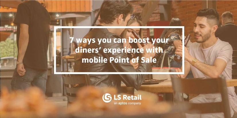 7 ways you can boost your diners’ experience with mobile Point of Sale (eBook)