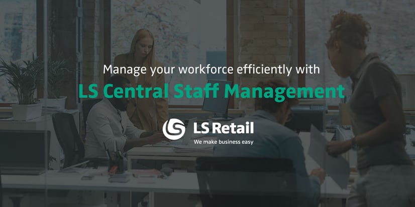 Manage your workforce efficiently with LS Central Staff Management (eBook)