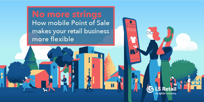 How mobile Point of Sale makes your retail business more flexible (eBook)
