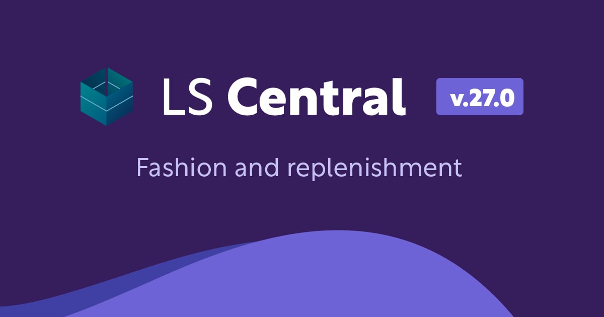 LS Central 27.0 fashion and replenishment